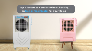 Top 5 Factors to Consider When Choosing an Iron or Fiber Cooler for Your Home